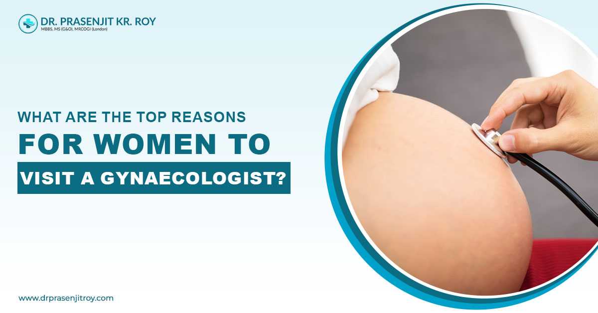 What Are The Top Reasons For Women To Visit A Gynaecologist?