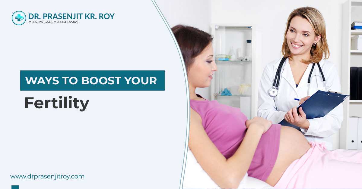 Ways To Boost Your Fertility