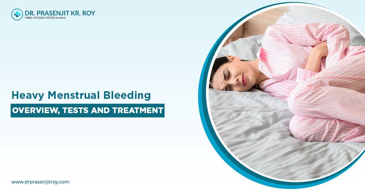 Heavy Menstrual Bleeding: Overview, Tests, and Treatment