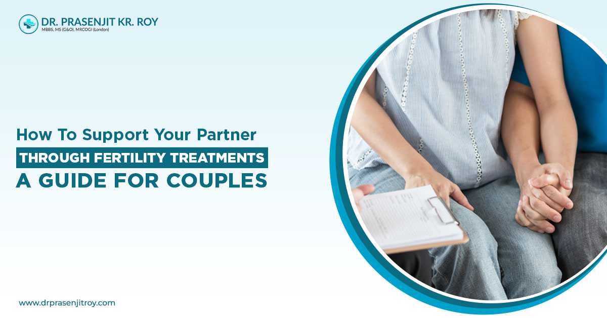 How to Support Your Partner through Fertility Treatments: A Guide for Couples