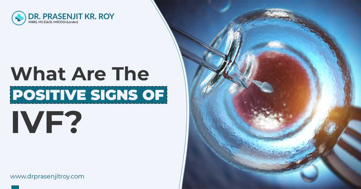 What Are The Positive Signs Of IVF?