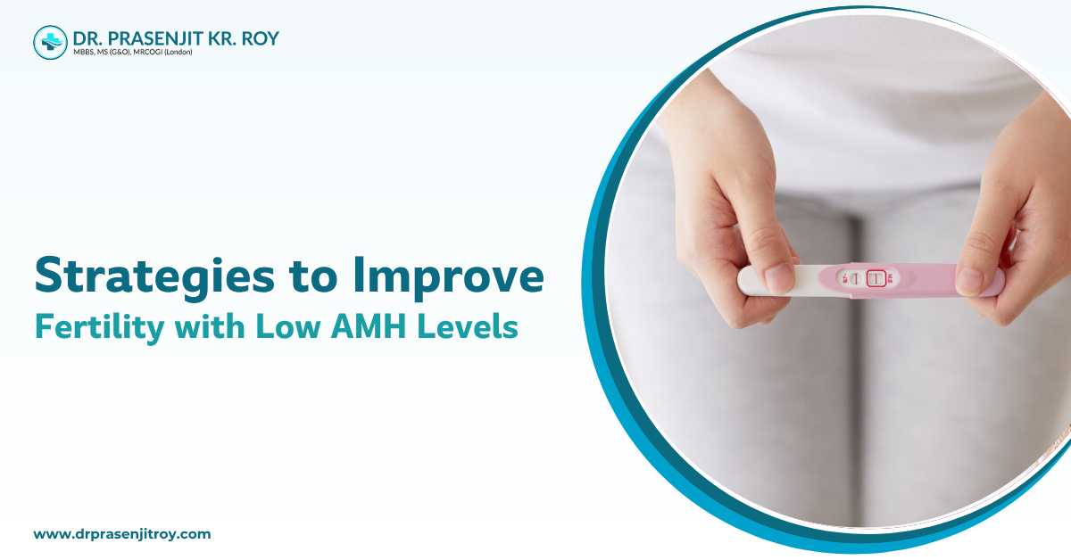 Strategies to improve fertility with low AMH levels by Dr Prasenjit Kr Roy best IVF doctor and gynaecologist in Siliguri showing pregnancy test concept