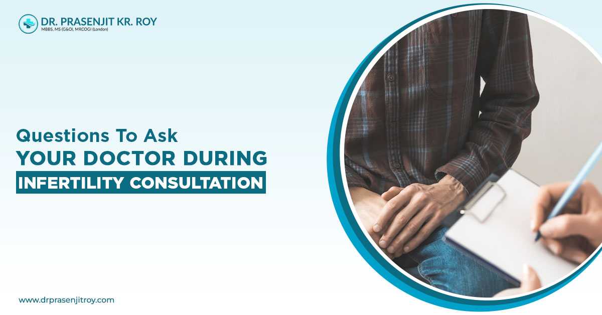 Questions to Ask Your Doctor During Infertility Consultation