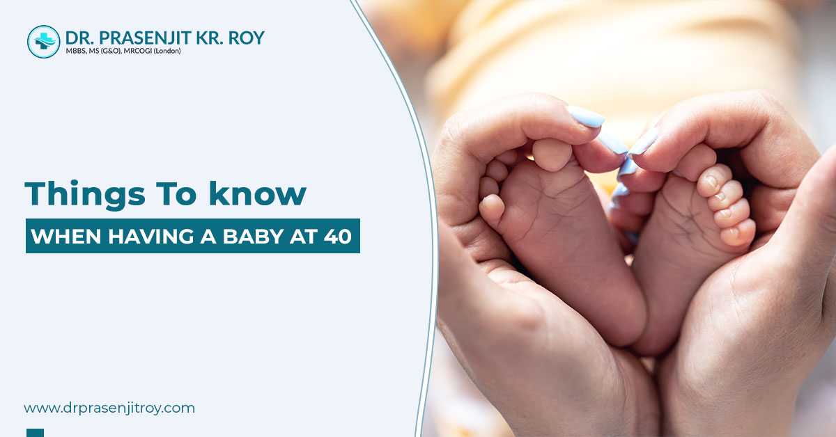 Things To Know When Having A Baby At 40