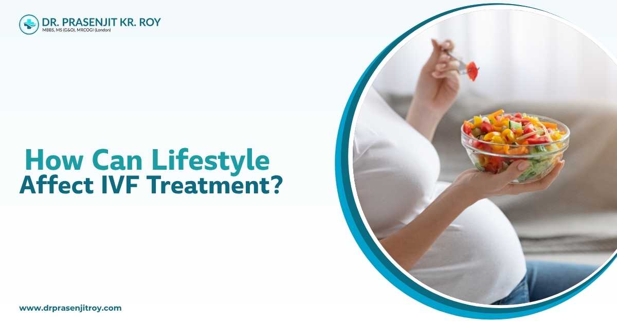 How Can Lifestyle Affect IVF Treatment?