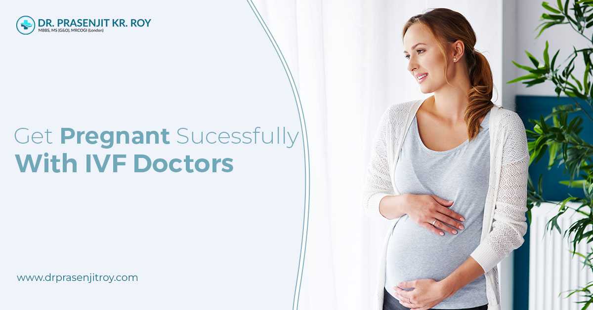 Get Pregnant Successfully With IVF Doctors