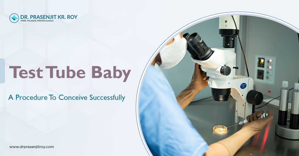 Test Tube Baby – A Procedure To Conceive Successfully