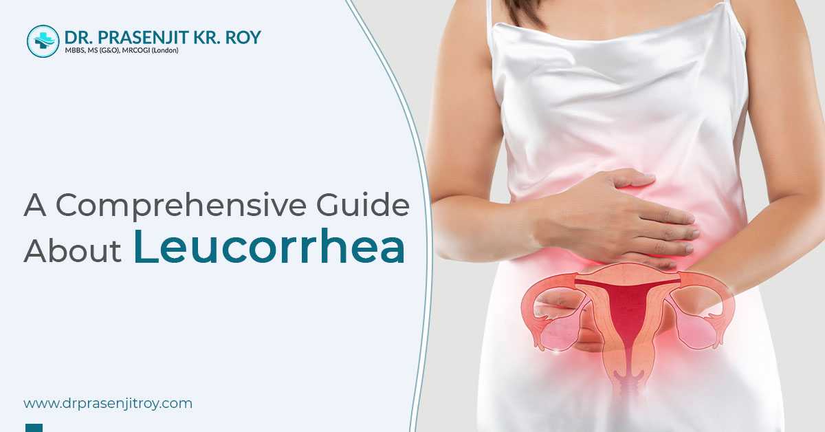A Comprehensive Guide About Leucorrhea
