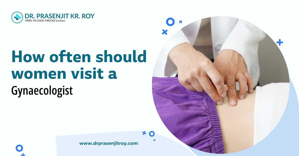 How Often Dhould Women Visit a Gynaecologist?