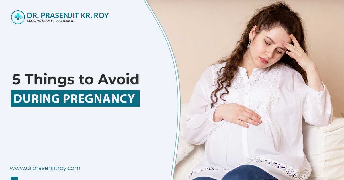 5 Things to Avoid During Pregnancy