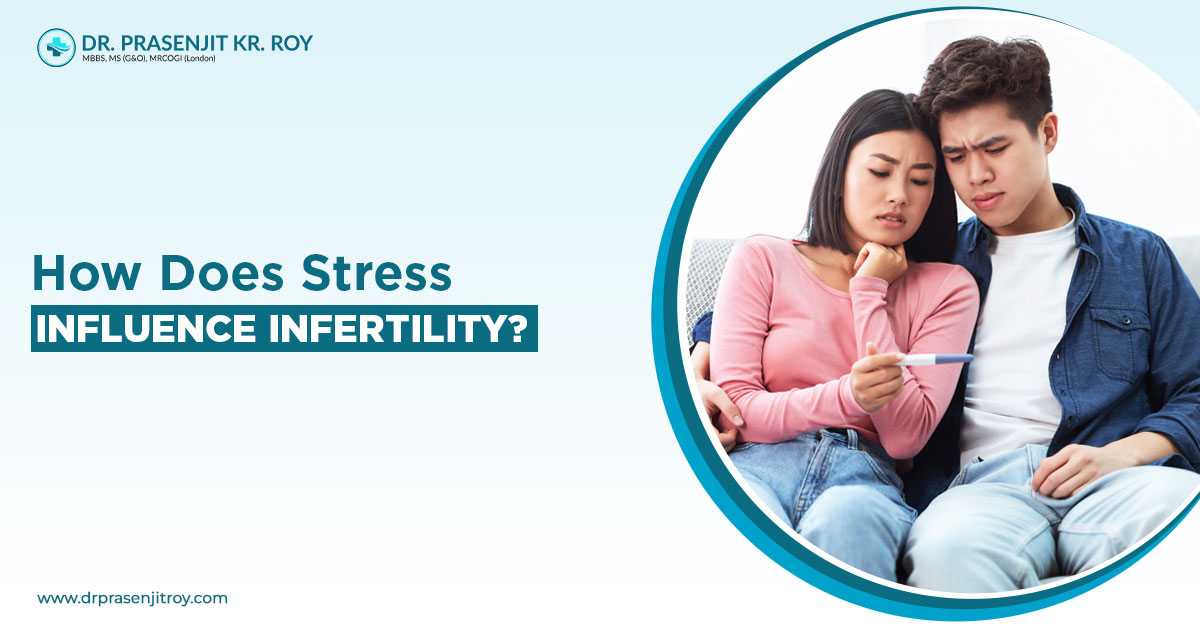 How Does Stress Influence Infertility?