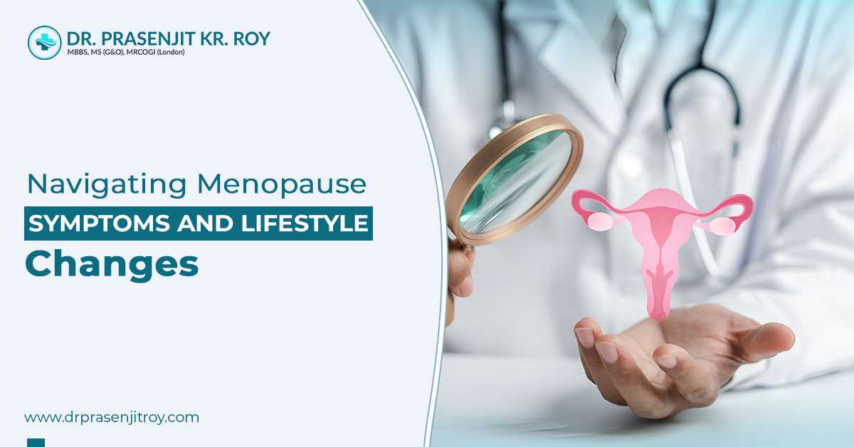 Navigating Menopause: Symptoms And Lifestyle Changes