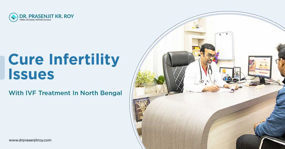 Cure Infertility Issues With IVF Treatment In North Bengal