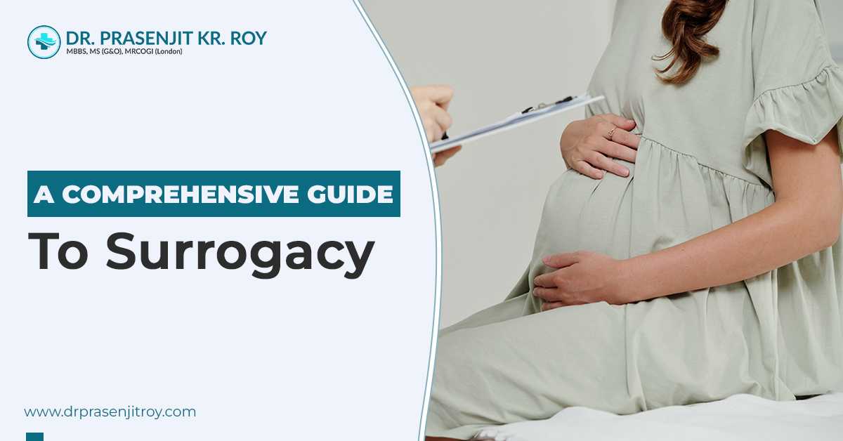 A Comprehensive Guide To Surrogacy