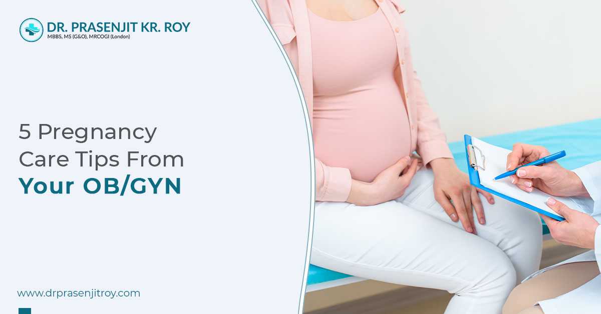 5 Pregnancy Care Tips From Your OB/GYN