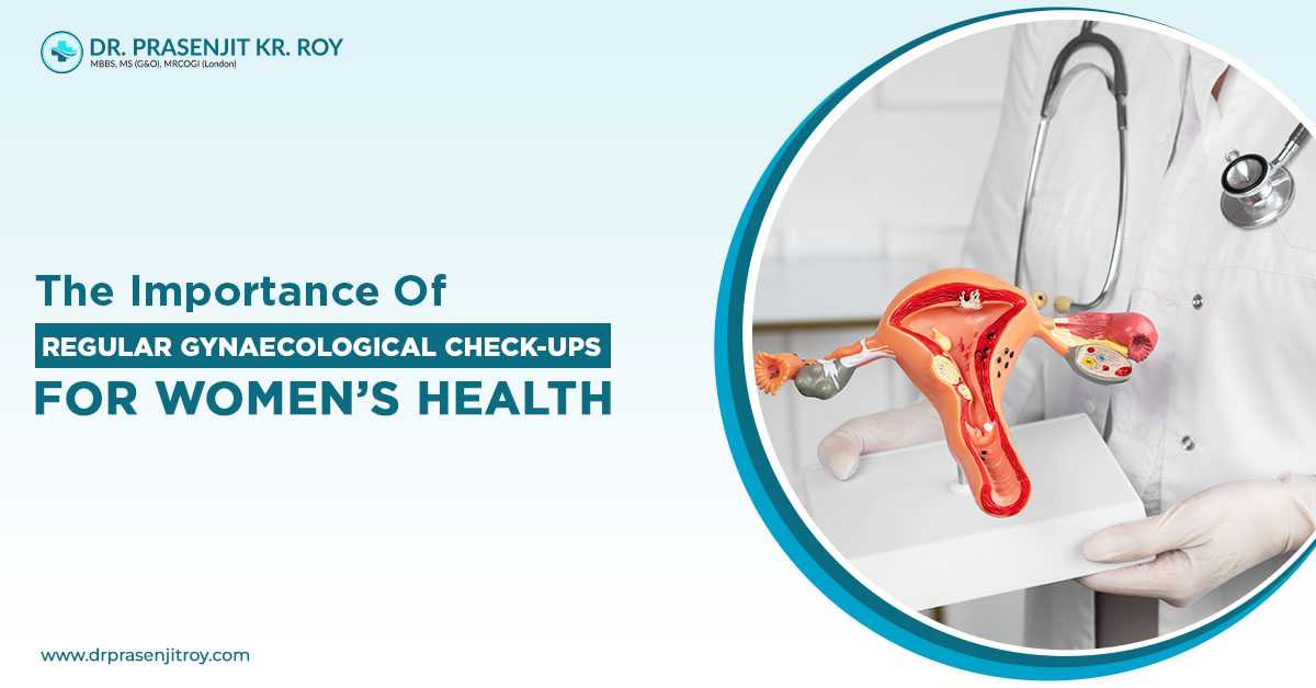 The Importance of Regular Gynaecological Check-Ups for Women’s Health